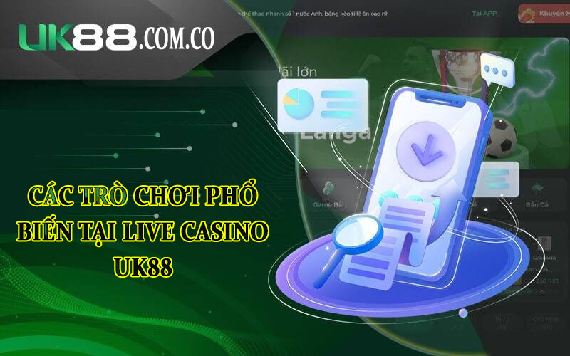 Cac tro choi pho bien tai Live Casino UK88